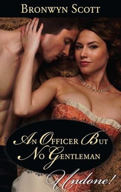 An Officer But No Gentleman, Bronwyn Scott - Ebook - 9781460326367