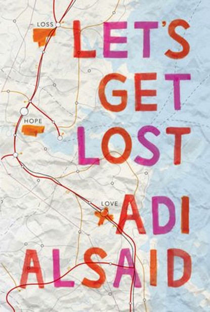 Let's Get Lost, Adi Alsaid - Ebook - 9781460326718