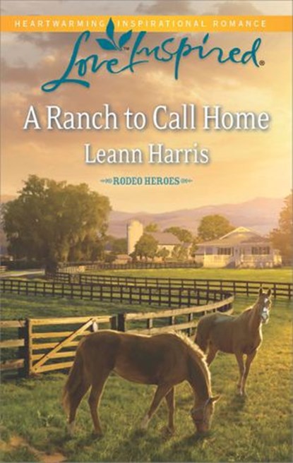 A Ranch to Call Home, Leann Harris - Ebook - 9781460327968