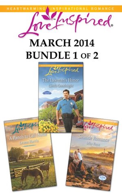 Love Inspired March 2014 - Bundle 1 of 2, Linda Goodnight ; Mia Ross ; Leann Harris - Ebook - 9781460332542