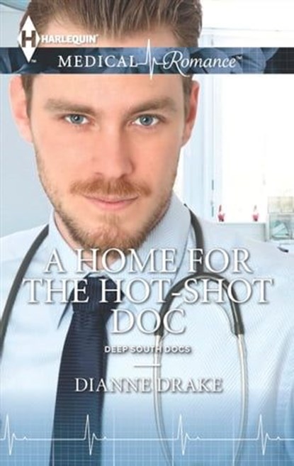 A Home for the Hot-Shot Doc, Dianne Drake - Ebook - 9781460335604