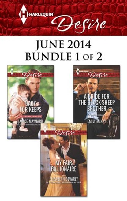 Harlequin Desire June 2014 - Bundle 1 of 2, Elizabeth Bevarly ; Janice Maynard ; Emily McKay - Ebook - 9781460336397