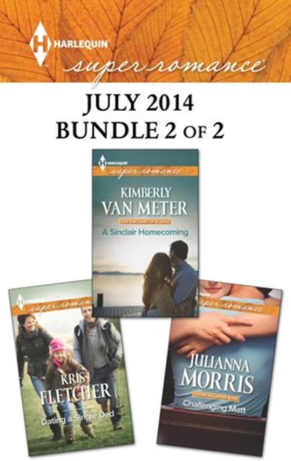 Harlequin Superromance July 2014 - Bundle 2 of 2, Julianna Morris ; Kimberly Van Meter ; Kris Fletcher - Ebook - 9781460337912