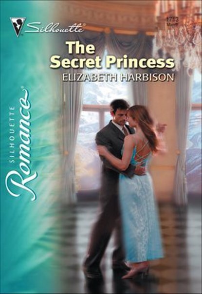 The Secret Princess, Elizabeth Harbison - Ebook - 9781460338124