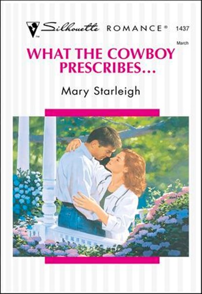 What the Cowboy Prescribes . . ., Mary Starleigh - Ebook - 9781460352175