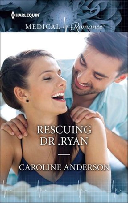 Rescuing Dr. Ryan, Caroline Anderson - Ebook - 9781460356487