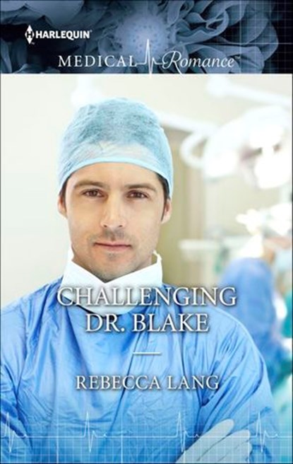 Challenging Dr. Blake, Rebecca Lang - Ebook - 9781460357040
