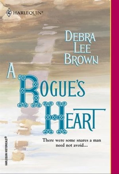A Rogue's Heart, Debra Lee Brown - Ebook - 9781460360316