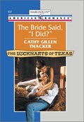 The Bride Said, "I Did?" | Cathy Gillen Thacker | 
