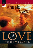 A Love To Remember | Angela Weaver | 