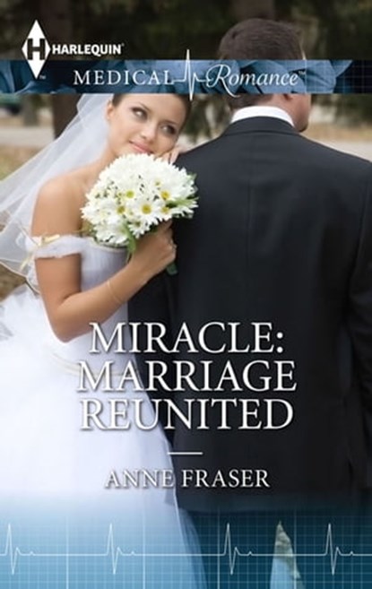 Miracle: Marriage Reunited, Anne Fraser - Ebook - 9781460376454