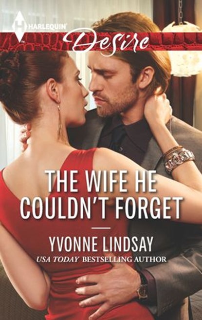 The Wife He Couldn't Forget, Yvonne Lindsay - Ebook - 9781460382752