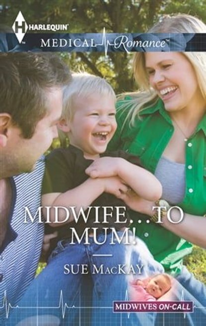 Midwife . . . to Mum!, Sue MacKay - Ebook - 9781460383339
