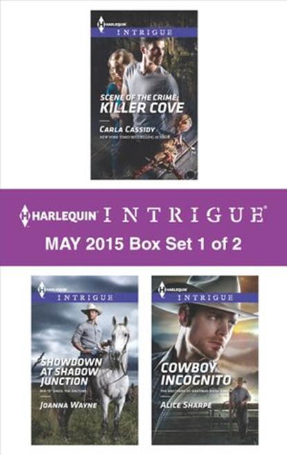 Harlequin Intrigue May 2015 - Box Set 1 of 2, Joanna Wayne ; Carla Cassidy ; Alice Sharpe - Ebook - 9781460391082