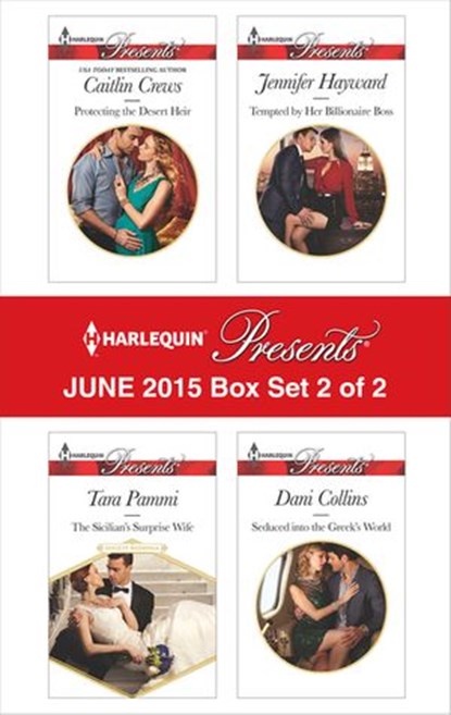 Harlequin Presents June 2015 - Box Set 2 of 2, Caitlin Crews ; Tara Pammi ; Jennifer Hayward ; Dani Collins - Ebook - 9781460391327