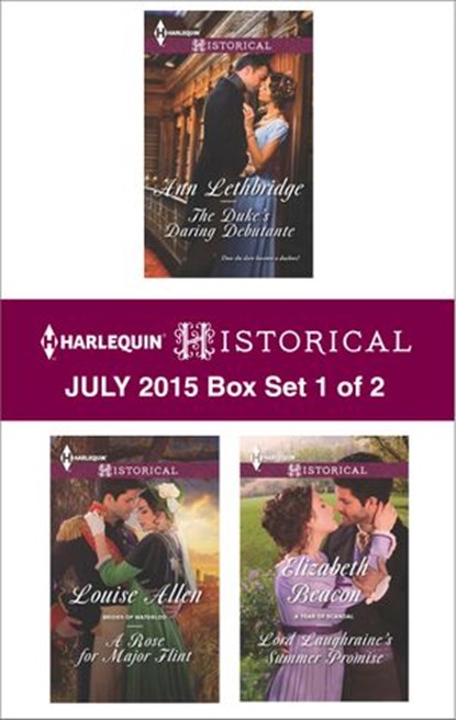 Harlequin Historical July 2015 - Box Set 1 of 2, Ann Lethbridge ; Louise Allen ; Elizabeth Beacon - Ebook - 9781460392331