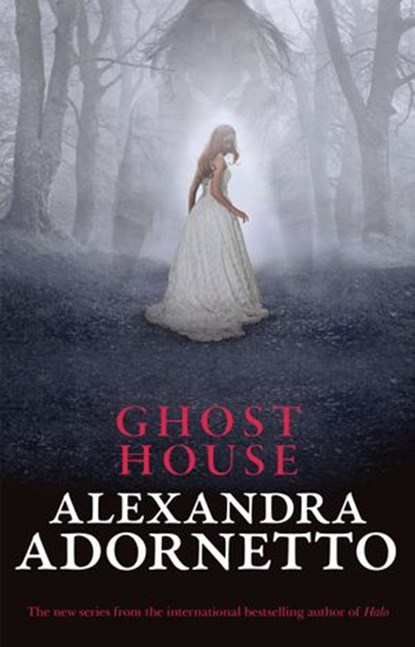 Ghost House (Ghost House, book 1), Alexandra Adornetto - Ebook - 9781460703090