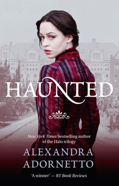 Haunted (Ghost House, Book 2), Alexandra Adornetto - Ebook - 9781460703106