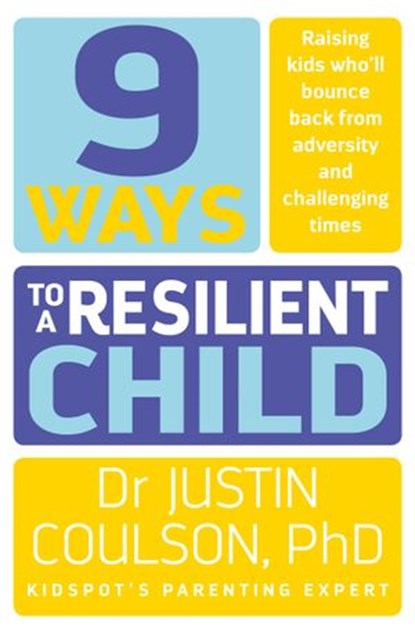 9 Ways to a Resilient Child, Justin Coulson - Ebook - 9781460705896