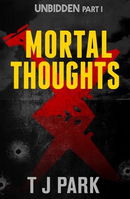 Mortal Thoughts: Unbidden Part One, TJ Park - Ebook - 9781460706305