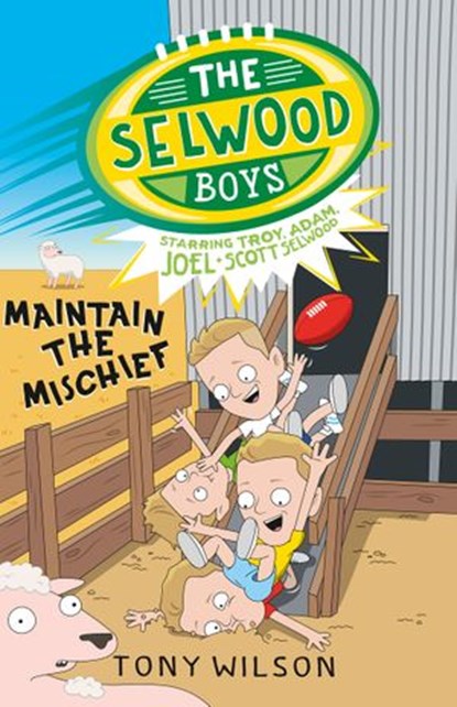 Maintain the Mischief (The Selwood Boys, #4), Tony Wilson ; Adam Selwood ; Joel Selwood ; Scott Selwood ; Troy Selwood - Ebook - 9781460707142