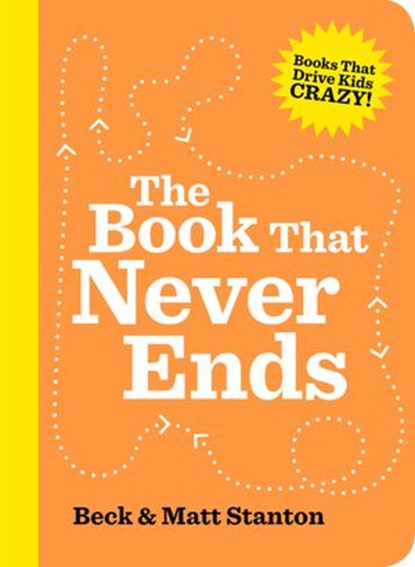 The Book That Never Ends (Books That Drive Kids Crazy, #5), Matt Stanton ; Beck Stanton - Ebook - 9781460707890
