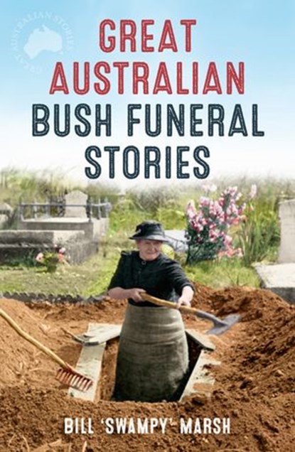 Great Australian Bush Funeral Stories, Bill Marsh - Ebook - 9781460708859