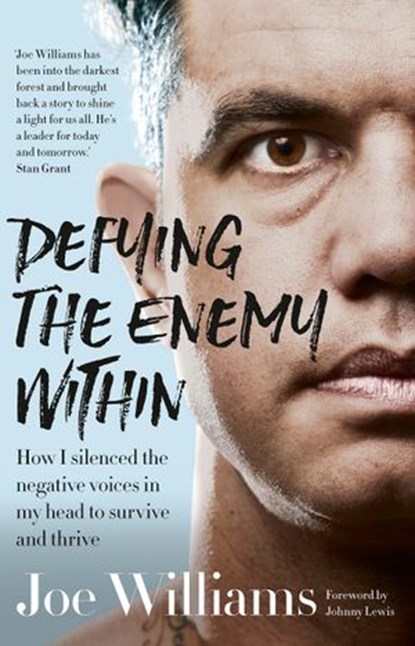 Defying The Enemy Within: How I silenced the negative voices in my head to survive and thrive, Joe Williams - Ebook - 9781460709047