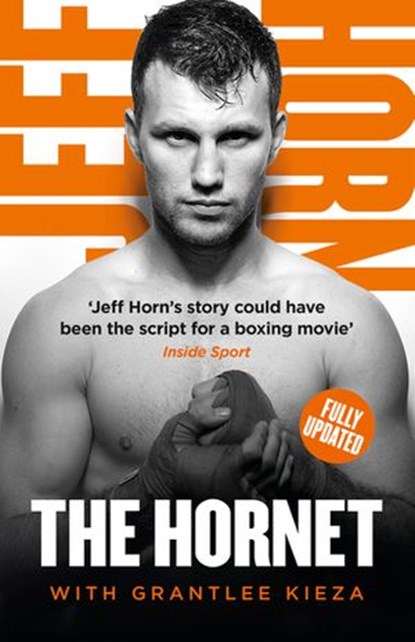 The Hornet: From Bullied Schoolboy To World Champion, Jeff Horn ; Grantlee Kieza - Ebook - 9781460709948