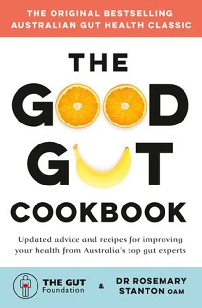 The Good Gut Cookbook, Dr Rosemary Stanton ; The Gut Foundation - Ebook - 9781460710173