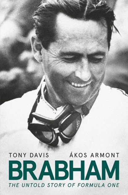 Brabham: The Untold Story of Formula One and Australia's greatest ever racing driver, Tony Davis - Ebook - 9781460711224