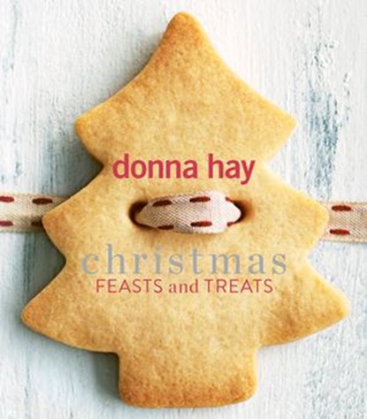 Christmas Feasts and Treats, Donna Hay - Ebook - 9781460711583