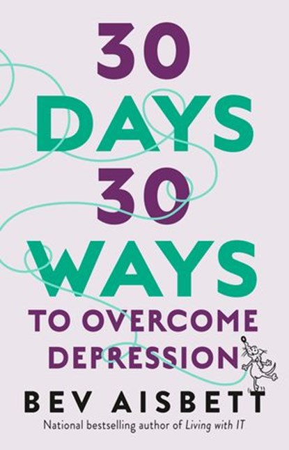 30 Days 30 Ways To Overcome Depression, Bev Aisbett - Ebook - 9781460711859