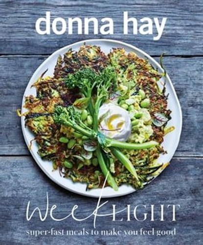 Week Light: Super-Fast Meals to Make You Feel Good, Donna Hay - Ebook - 9781460711873