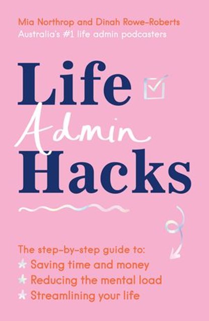 Life Admin Hacks, Mia Northrop ; Dinah Rowe-Roberts - Ebook - 9781460713624