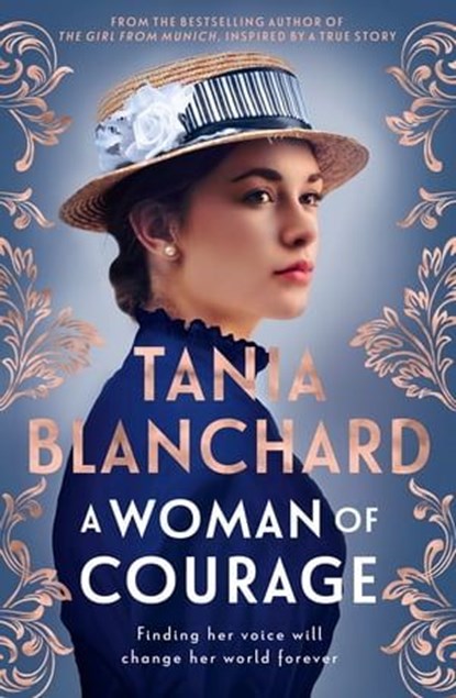 A Woman of Courage: A gripping, uplifting new Victorian era novel about passion, love, loss and self-discovery from the bestselling author of The Girl from Munich and Suitcase of Dreams, Tania Blanchard - Ebook - 9781460716243