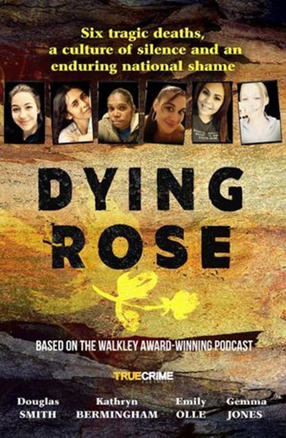 Dying Rose, Douglas Smith ; Kathryn Bermingham ; Emily Olle ; Gemma Jones - Ebook - 9781460717851