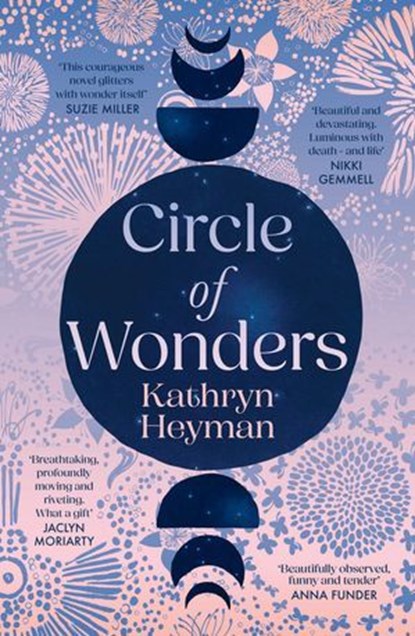 Circle of Wonders: An extraordinary novel of awe and wonder perfect for readers of Charlotte Wood, Clare Keegan and Andrew O'Hagan, Kathryn Heyman - Ebook - 9781460718872