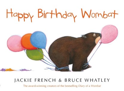 Happy Birthday Wombat, Jackie French ; Bruce Whatley - Paperback - 9781460751602