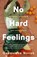 No Hard Feelings: TikTok's new favourite book - the witty and vulnerable debut novel from the author of CRUSHING, for readers of Dolly Alderton, Coco Mellors and Curtis Sittenfeld, Genevieve Novak - Paperback - 9781460761892