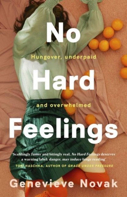 No Hard Feelings: TikTok's new favourite book - the witty and vulnerable debut novel from the author of CRUSHING, for readers of Dolly Alderton, Coco Mellors and Curtis Sittenfeld, Genevieve Novak - Paperback - 9781460761892