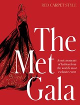 The Met Gala: Red Carpet Style, iconic moments of fashion from the world's most exclusive event, perfect for fans of ICONS OF STYLE and THE LITTLE BOOKS OF FASHION - Harper by Design - 9781460767351
