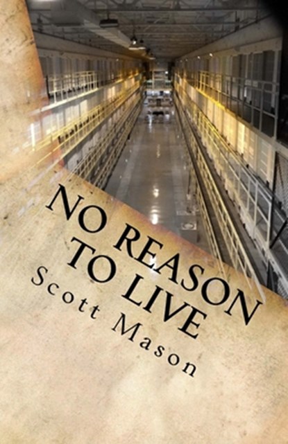 No reason to live, Scott Alan Mason - Paperback - 9781460968987