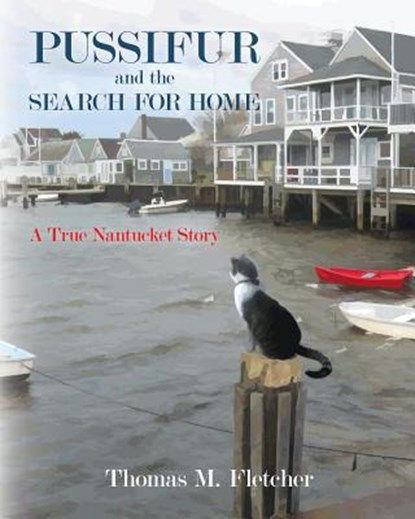 Pussifur and the Search for Home: A True Nantucket Story, Thomas M. Fletcher - Paperback - 9781460998694