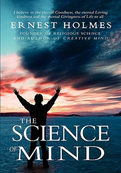 The Science of Mind, Ernest Holmes - Paperback - 9781461005698
