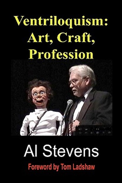 Ventriloquism: Art, Craft, Profession, Al Stevens - Paperback - 9781461062486