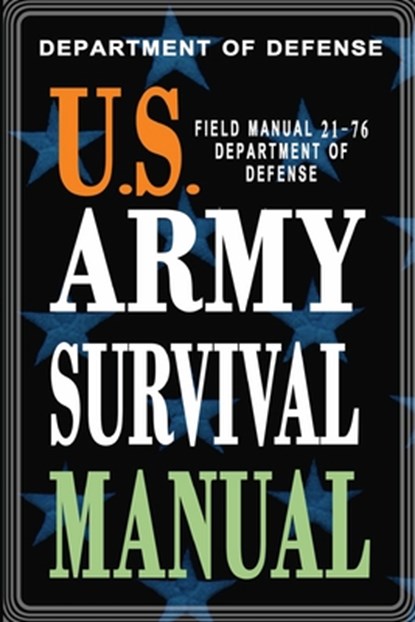 U.S. Army Survival Manual: FM 21-76, Department of Defense - Paperback - 9781461173472