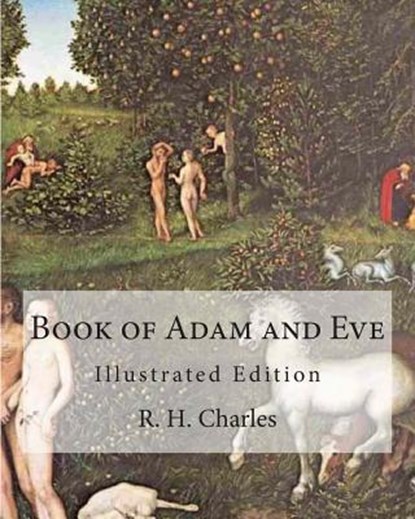 Book of Adam and Eve: Illustrated Edition (First and Second Book), R. H. Charles - Paperback - 9781461178415