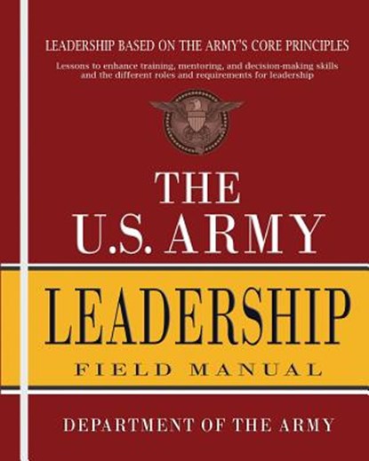The U.S. Army Leadership Field Manual: FM 6-22, Department of the Army - Paperback - 9781461195375