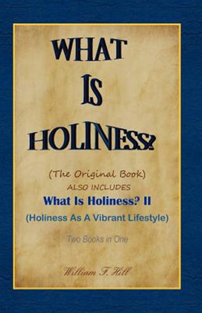 What Is Holiness?, William F. Hill - Paperback - 9781461195665